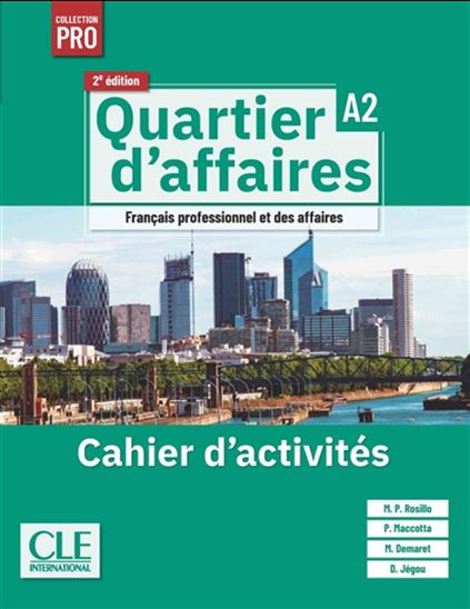 Quartier d&#39;affaires : français professionnel et des affaires, A2 : cahier d&#39;activités 2e éd. - Collectif