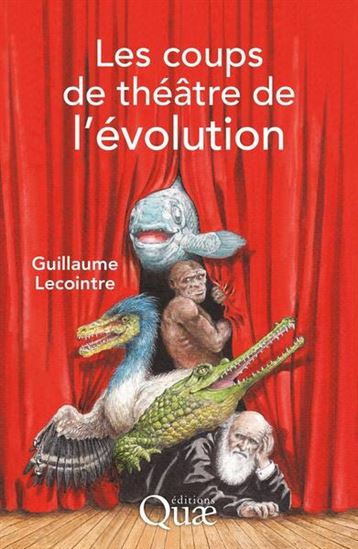 Les Coups de théâtre de l&#39;évolution - GUILLAUME LECOINTRE