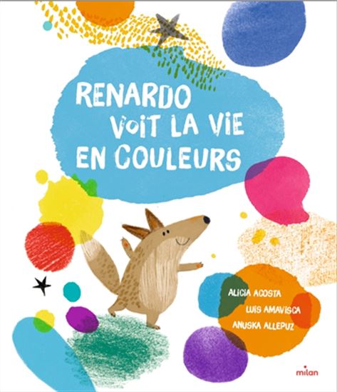 Renardo voit la vie en couleurs - ALICIA ACOSTA & AL