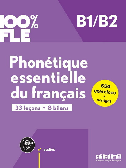 Phonétique essentielle du français B1-B2 : 33 leçons, 8 bilans : 650 exercices + corrigés N. éd. - CHANÈZE KAMOUN - DELPHINE RIPAUD