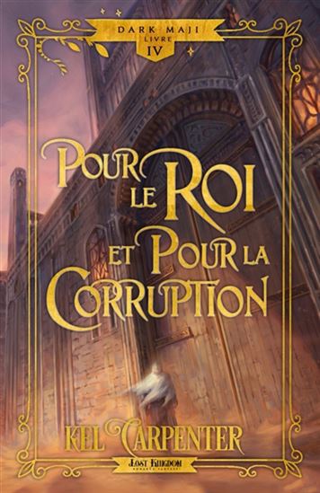 Pour le Roi et pour la Corruption #04 (édition Relié) - KEL CARPENTER