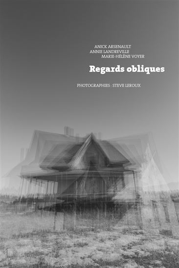 Regards obliques - ANICK ARSENAULT & AL