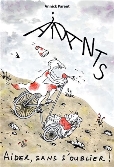 Aidants : aider sans s'oublier ! - ANNICK PARENT