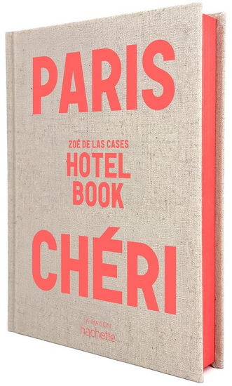 Paris chéri : hotel book - ZOÉ DE LAS CASES