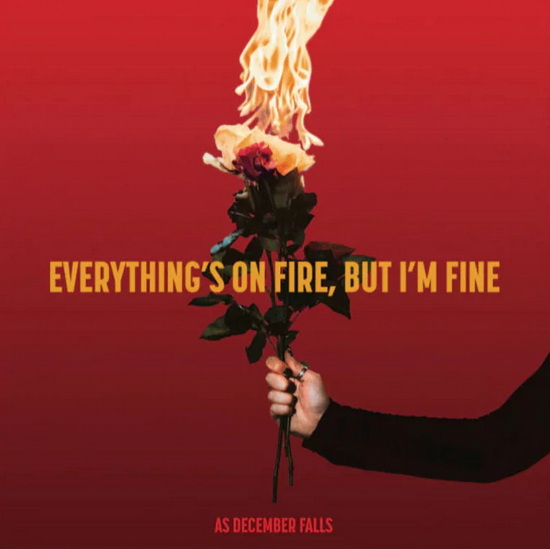 Everything&#39;s On Fire But I&#39;m Fine (Deluxe) - AS DECEMBER FALLS