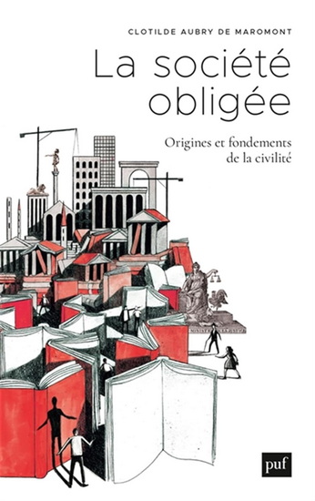 La Société obligée : origine et fondements de la civilité - CLOTILDE AUBRY DE MAROMONT