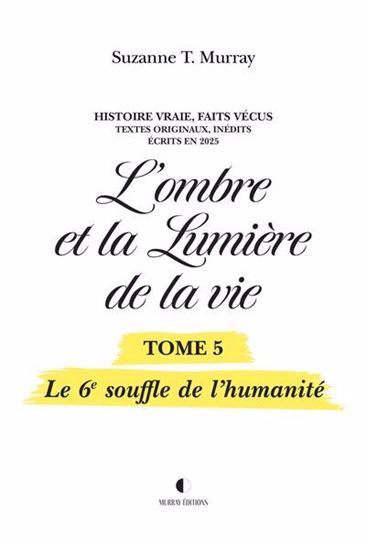 L&#39;Ombre et la lumière de la vie T.05 Le 6e souffle de l&#39;humanité - SUZANNE T MURRAY