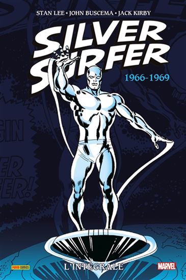 Silver surfer : l&#39;intégrale 1966-1969 #01 - STAN LEE & AL