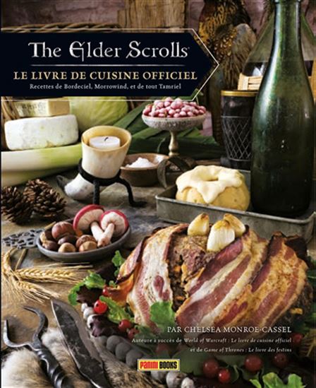 The Elder scrolls : le livre de cuisine officiel T.01 Recettes de Bordeciel, Morrowind, et de tout Tamriel - CHELSEA MONROE-CASSEL