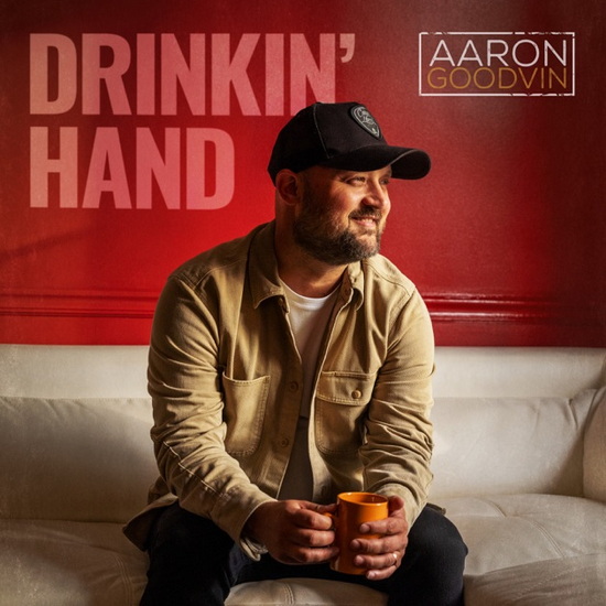 Drinkin&#39; Hand - AARON GOODVIN