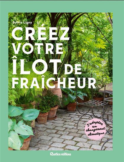 Créez votre îlot de fraîcheur - SYLVIE LIGNY