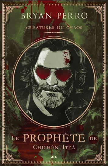 Créatures du chaos : Le prophète de Chichèn Itzà - BRYAN PERRO