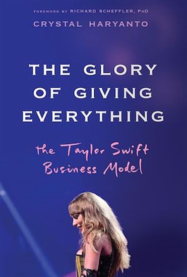 The Glory of Giving Everything: The Taylor Swift Business Model - CRYSTAL HARYANTO