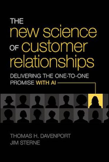 The New Science of Customer Relationships: Delivering the One-to-One Promise with AI - THOMAS H DAVENPORT - JIM STERNE