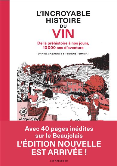 L&#39;Incroyable histoire du vin : de la préhistoire à nos jours, 10,000 ans d&#39;aventure N. éd. - BENOIST SIMMAT - DANIEL CASANAVE
