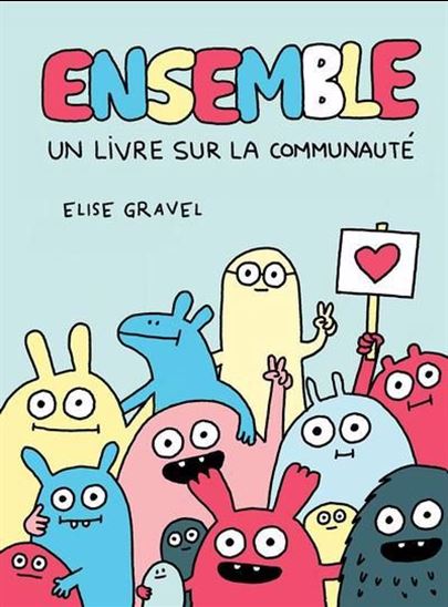 Ensemble : Un livre sur la communauté - ÉLISE GRAVEL