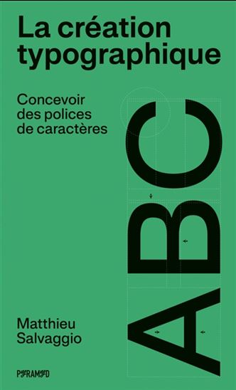 La Création typographique : concevoir des polices de caractères - MATTHIEU SALVAGGIO