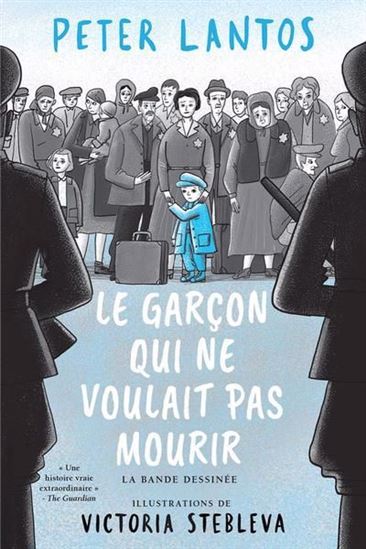 Le Garçon qui ne voulait pas mourir : La bande dessinée - PETER LANTOS - VICTORIA STEBLEVA
