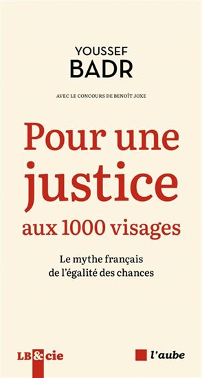 Pour une justice aux 1.000 visages : le mythe français de l&#39;égalité des chances - YOUSSEF BADR