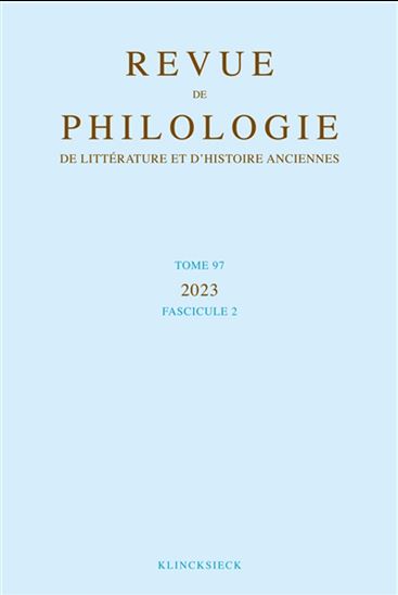 Revue de philologie, de littérature et d&#39;histoire anciennes #97-2 - KLINCKSIECK