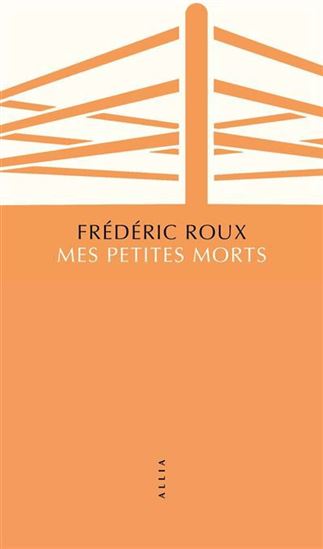 Mes petites morts - FRÉDÉRIC ROUX