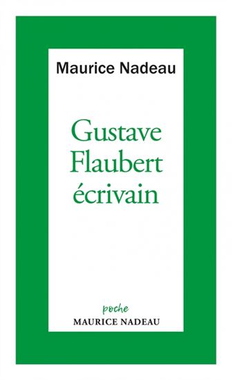 Gustave Flaubert, écrivain - MAURICE NADEAU