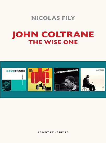 John Coltrane : the wise one N. éd. - NICOLAS FILY