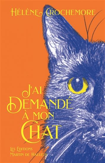 J&#39;ai demandé à mon chat - HÉLÈNE CROCHEMORE