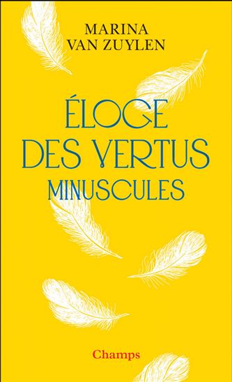 Éloge des vertus minuscules - MARINA VAN ZUYLEN
