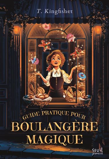 Guide pratique pour boulangère magique - T KINGFISHER