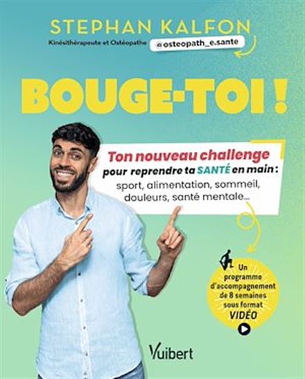 Bouge-toi ! : ton nouveau challenge pour reprendre ta santé en main : sommeil, sport, alimentation, douleurs, santé mentale... - STEPHAN KALFON