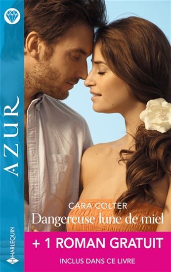 Dangereuse lune de miel/Le prix de la passion - CARA COLTER - TRISH MOREY