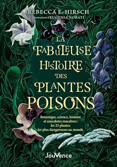La fabuleuse histoire des plantes poison - REBECCA E. HIRSCH - EUGÉNIA NOBATI