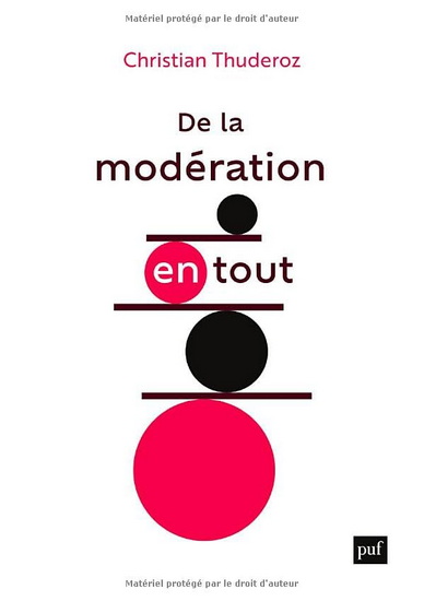 De la modération en tout - CHRISTIAN THUDEROZ