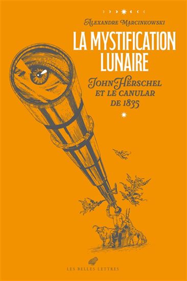 La Mystification lunaire : John Herschel et le canular de 1835 - ALEXANDRE MARCINKOWSKI
