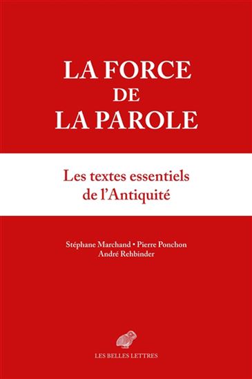 La Force de la parole : les textes essentiels de l&#39;Antiquité - COLLECTIF