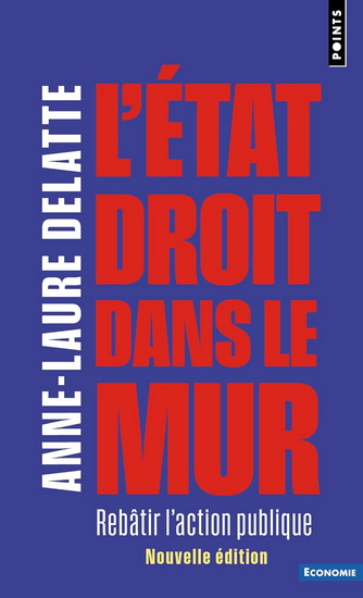 L&#39;État droit dans le mur : rebâtir l&#39;action publique - ANNE-LAURE DELATTE