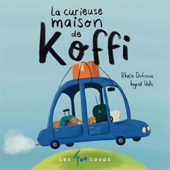 La Curieuse maison de Koffi - RHÉA DUFRESNE - INGRID VALLS