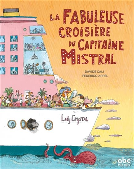 La Fabuleuse croisière du capitaine Mistral - DAVIDE CALI - FEDERICO APPEL