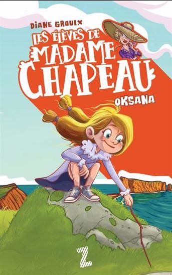 Les Élèves de madame Chapeau : Oksana - DIANE GROULX