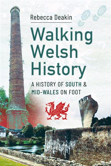 Walking Welsh History - REBECCA DEAKIN