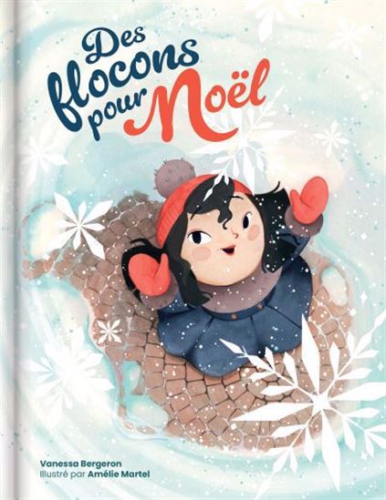 Des flocons pour Noël - VANESSA BERGERON - AMÉLIE MARTEL