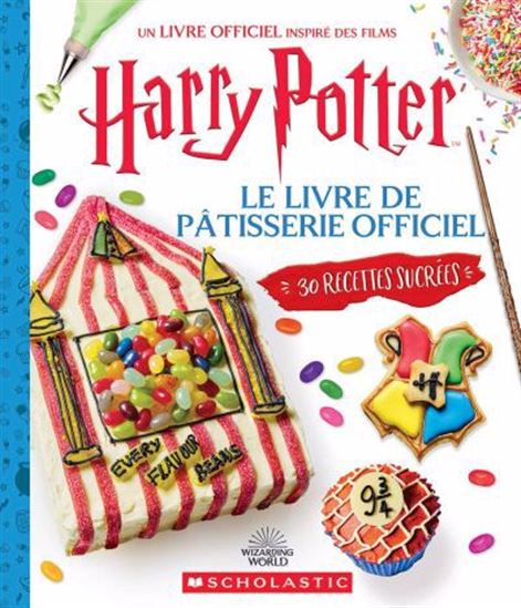 Harry Potter : Le livre de pâtisserie officiel : 30 recettes sucrées - JOANNA FARROW