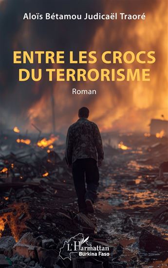 Entre les crocs du terrorisme - ALOÏS BÉTAMOU JUDICAËL TRAORÉ