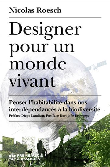Designer pour un monde vivant - NICOLAS ROESCH