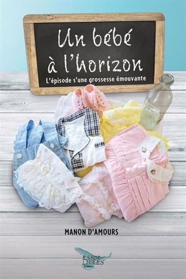 Un bébé à l'horizon : l'épisode s'une grossesse émouvante - MANON D'AMOURS