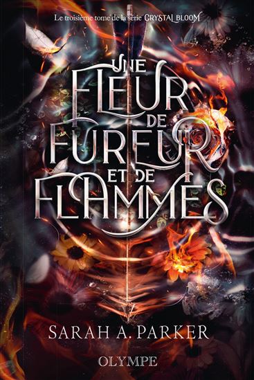Un pétale de cristal et de sang (Tome 3) - Une fleur de fureur et de flammes - SARAH A PARKER