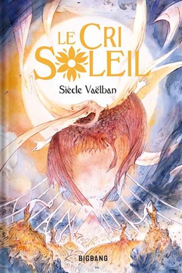 Le Cri Soleil - SIÈCLE VAËLBAN