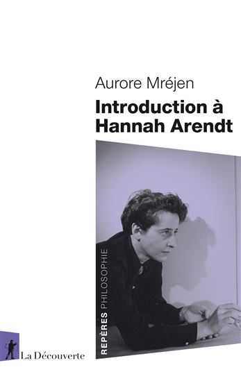 Introduction à Hannah Arendt - AURORE MRÉJEN