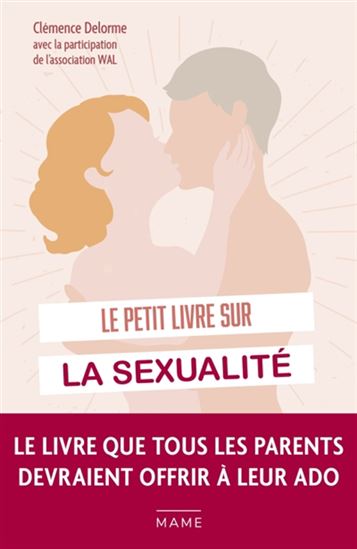 Le Petit livre sur la sexualité : toutes les questions que les ados se posent - CLÉMENCE DELORME